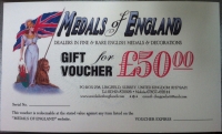 "NEW" .....WE ARE NOW PLEASED TO OFFER OUR NEW "CASH GIFT VOUCHERS"  AT VALUES  OF: £50, £100, £250, & £500. These make superb gifts for the medal collector or an efficient way to save for that much coveted item. 